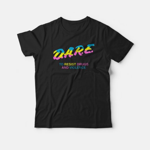 DARE 90s Drugs To Resist Drugs and Violence T-shirt