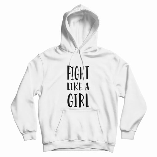Fight Like A Girl Hoodie