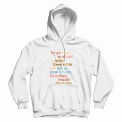 Get In Good Trouble Necessary Trouble Hoodie