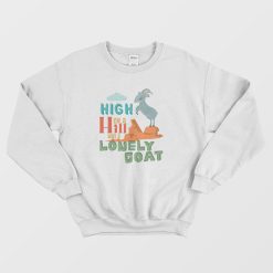 High On A Hill Was A Lonely Goat Sweatshirt