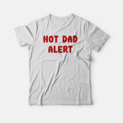hot dad alert shirt
