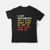 I Got Vaccinated But I Still Want Some Of You To Stay Away From Me T-shirt