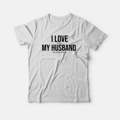 I Love It When My Husband Lets Me Go Shopping T-shirt