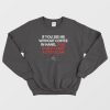 If You See Me Without Coffee In Hand Run As Fast As You Can Sweatshirt