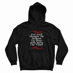 I'm Okay With Being The Villain Hoodie
