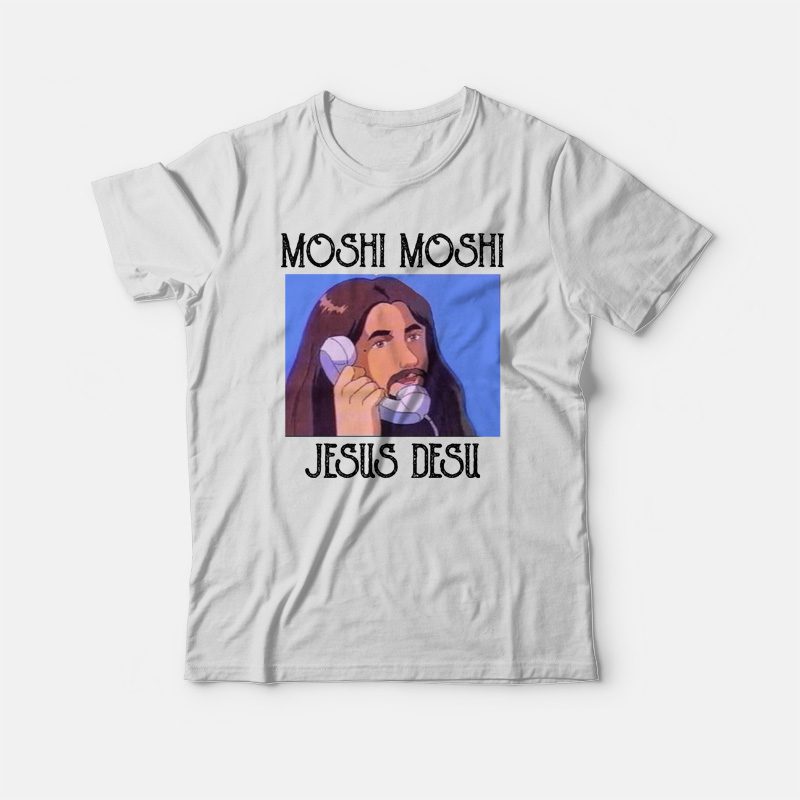 Moshi Moshi Jesus Desu T-shirt For Unisex - Marketshirt.com
