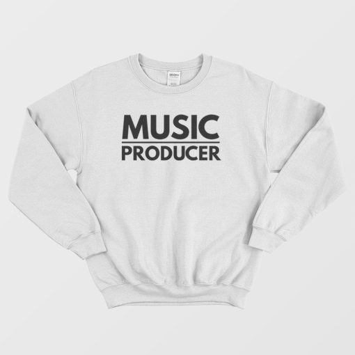 Music Producer Sweatshirt