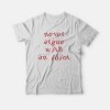 Never Argue With An Idiot Funny T-shirt