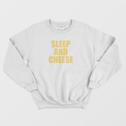 Sleep and Cheese Sweatshirt