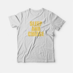 Sleep and Cheese T-shirt