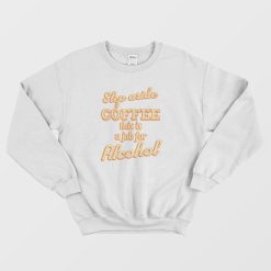 Step Aside Coffee This Is A Job For Alcohol Sweatshirt Vintage