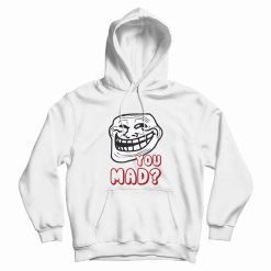 Troll Face You Mad Hoodie