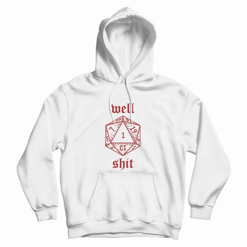 Well Shit Dungeons and Dragons Dice Hoodie