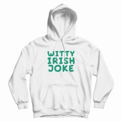 Witty Irish Joke Hoodie