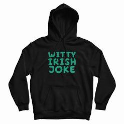 Witty Irish Joke Hoodie