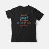 You Can't Gaslight Me Because I'm Okay With Being The Villain T-shirt