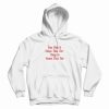 You Didn't Come This Far Only to Come This Far Hoodie
