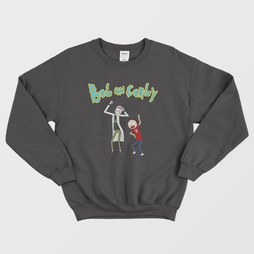 Bob and Corby Sweatshirt Parody Rick and Morty