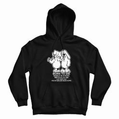 Born To Die World Is Fuck Kill Em All 1989 Hoodie