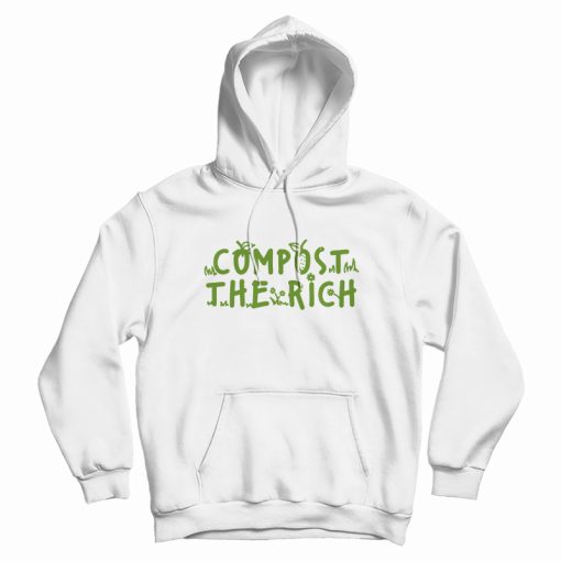 Compost The Rich Hoodie