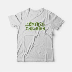Compost The Rich T-shirt