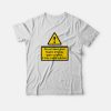Do Not Insert Your Fingers Into Any Gaps Or Holes T-shirt