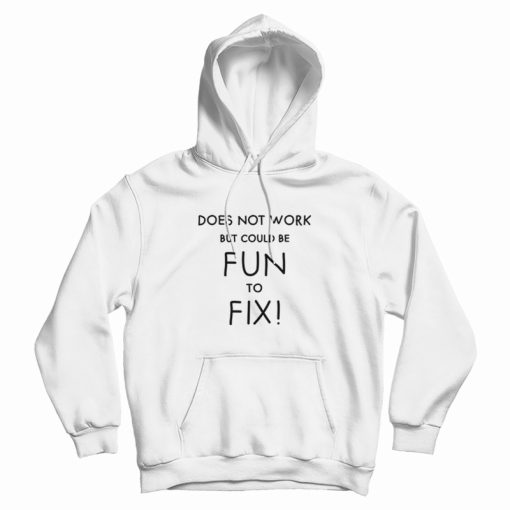 Does Not Work But Could Be Fun To Fix Hoodie
