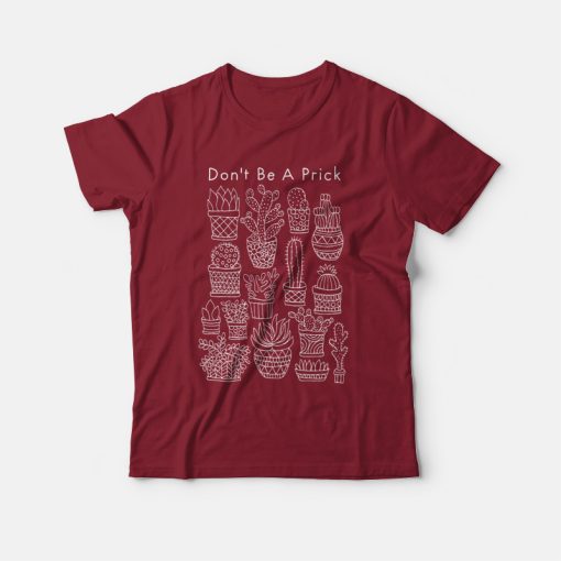 Don't Be A Prick T-shirt