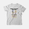 Either You Gone Marry Me Or Let Me Do Bald Headed Hoe Shit T-shirt