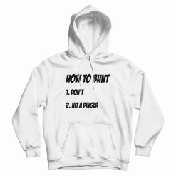 How To Bunt Don't Hit A Dinger Hoodie