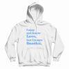 I May Not Know Love But I Know Snacks Hoodie