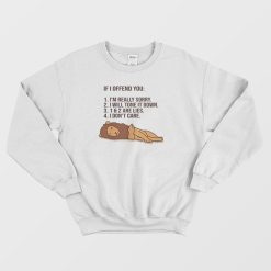 If I Offend You I'm Really Sorry I Will Tone It Down Sweatshirt