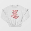 I'm Not Anti Social Just Extremely High Sweatshirt