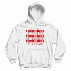 I'm Vaccinated Not an Asshole Hoodie