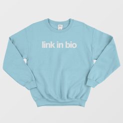 Link In Bio Sweatshirt