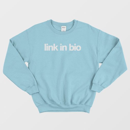 Link In Bio Sweatshirt