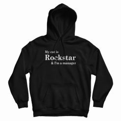 My Cat Is Rockstar and I'm a Manager Hoodie