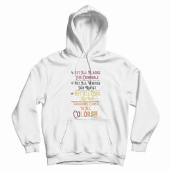 Not All Blacks Are Criminals Not All Whites Are Racist Hoodie