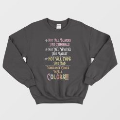 Not All Blacks Are Criminals Not All Whites Are Racist Sweatshirt