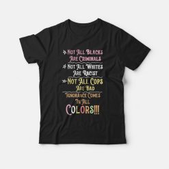 Not All Blacks Are Criminals Not All Whites Are Racist T-shirt