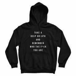Remember Who The Fuck You Are Hoodie
