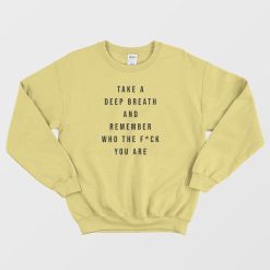 Remember Who The Fuck You Are Sweatshirt