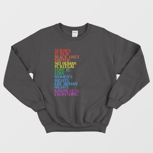 Science Is Real Black Lives Matter No Human Is Illegal Sweatshirt