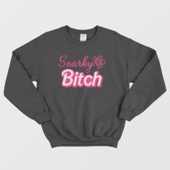 Snarky Bitch Sweatshirt