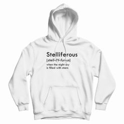 Stelliferous When The Night Sky Is Filled With Stars Hoodie