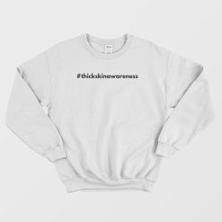 Thick Skin Awareness Sweatshirt
