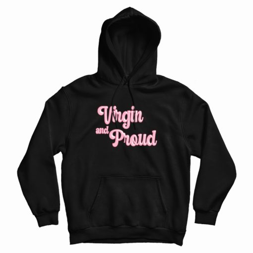 Virgin and Proud Hoodie