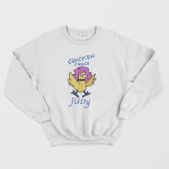 Chicken Choice Judy Sweatshirt