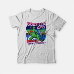 Godzilla Says Drugs Are The Real Monster T-shirt