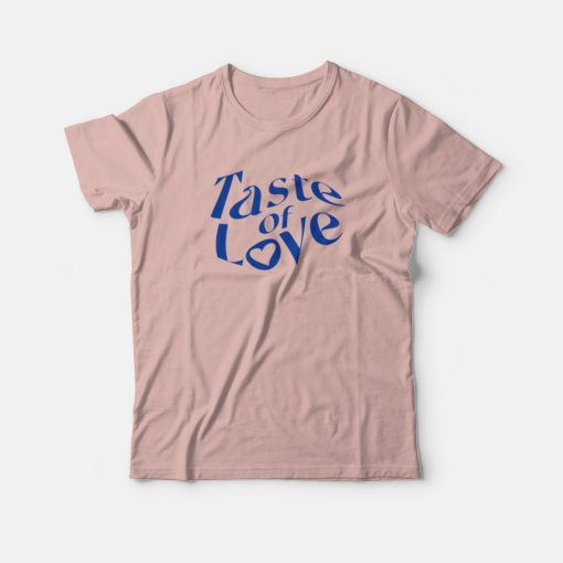 Taste Of Love T-shirt